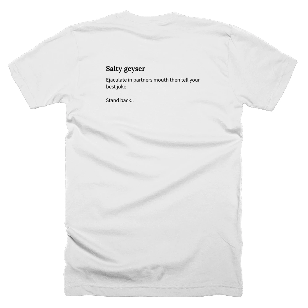 T-shirt with a definition of 'Salty geyser' printed on the back