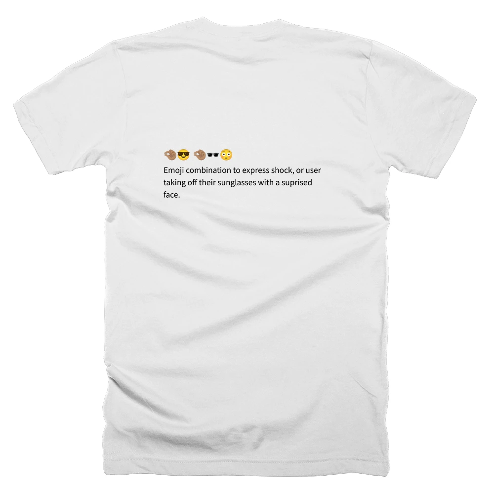 T-shirt with a definition of '🤏🏽😎 🤏🏽🕶️😳' printed on the back