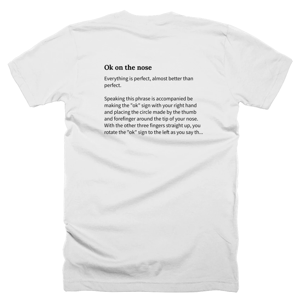 T-shirt with a definition of 'Ok on the nose' printed on the back