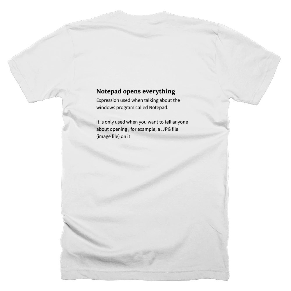 T-shirt with a definition of 'Notepad opens everything' printed on the back