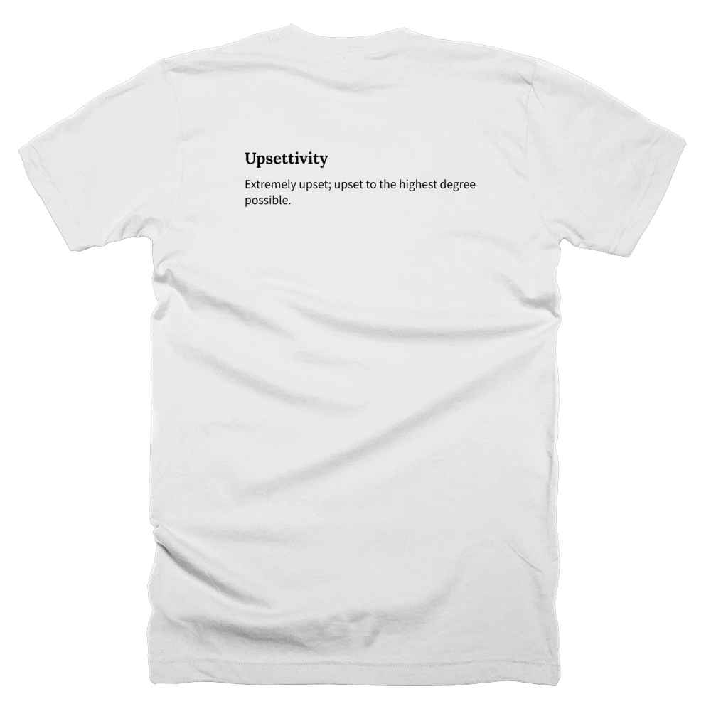 T-shirt with a definition of 'Upsettivity' printed on the back