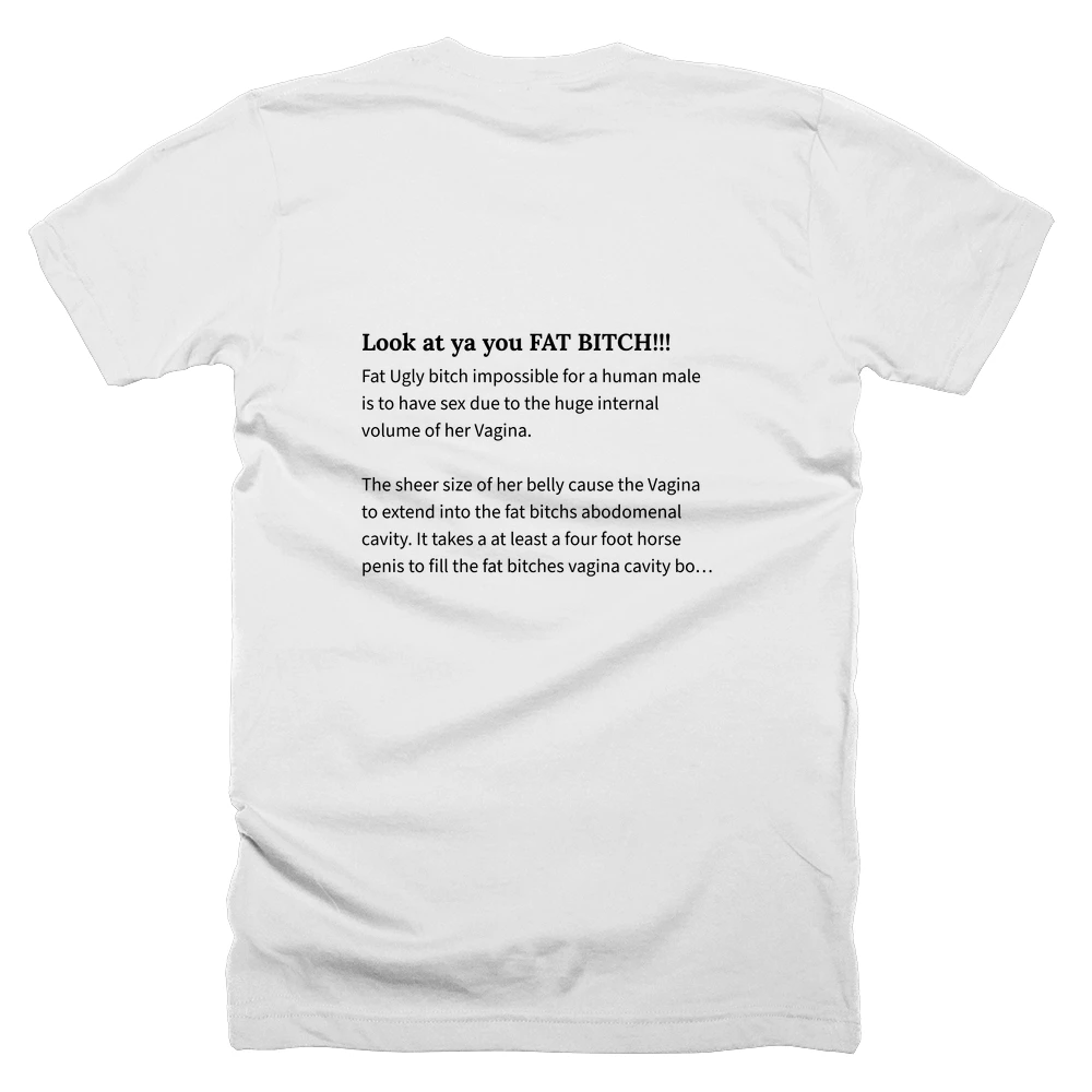 T-shirt with a definition of 'Look at ya you FAT BITCH!!!' printed on the back