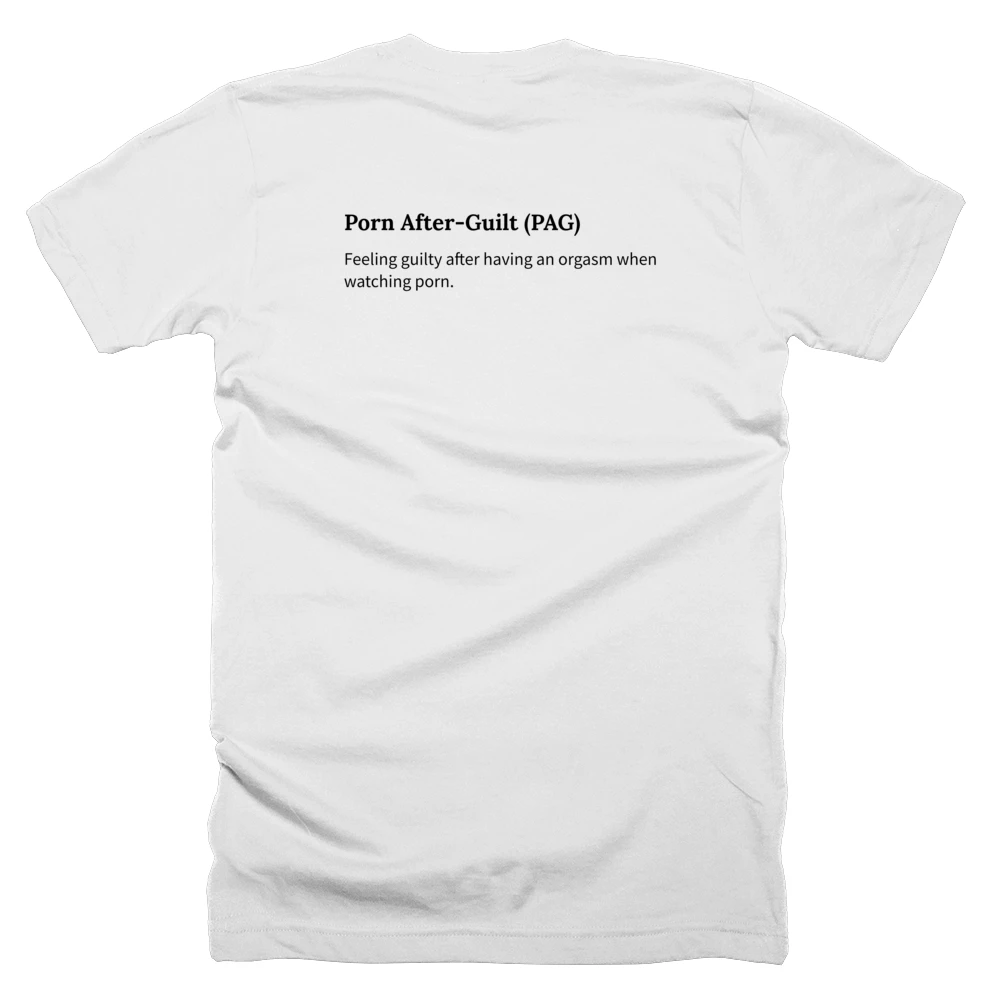 T-shirt with a definition of 'Porn After-Guilt (PAG)' printed on the back