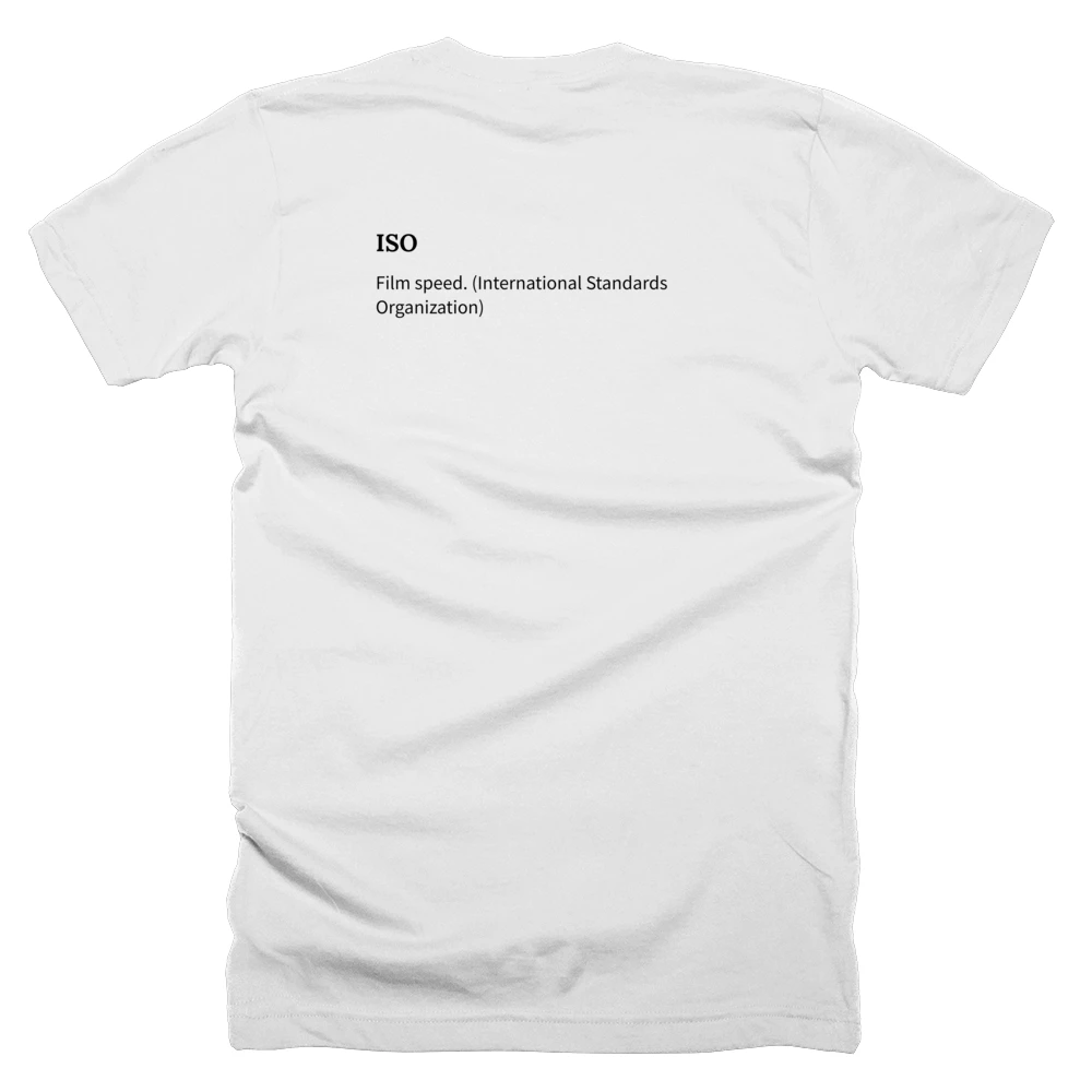 T-shirt with a definition of 'ISO' printed on the back