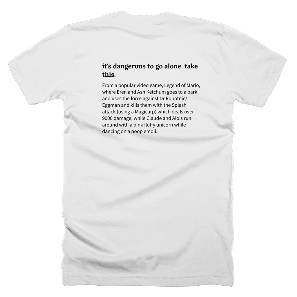 T-shirt with a definition of 'it's dangerous to go alone. take this.' printed on the back