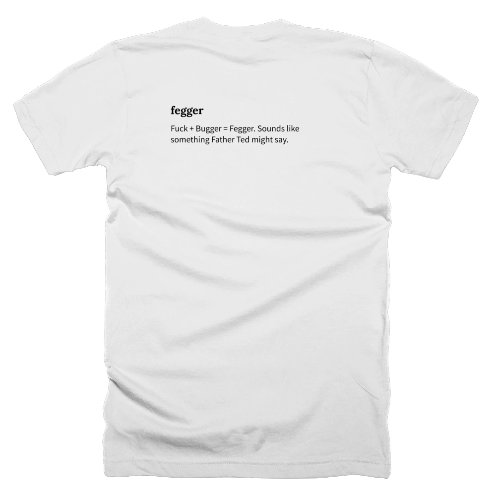 T-shirt with a definition of 'fegger' printed on the back