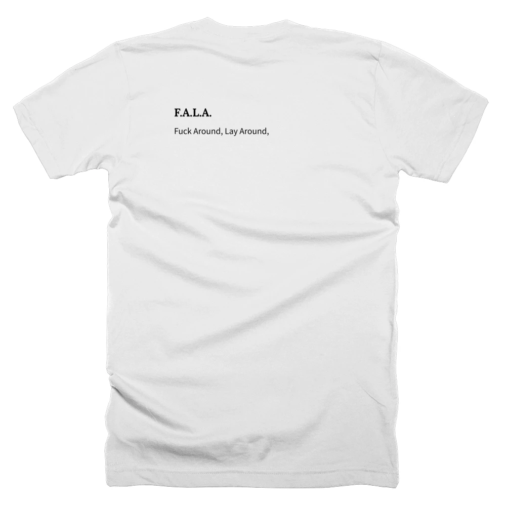 T-shirt with a definition of 'F.A.L.A.' printed on the back