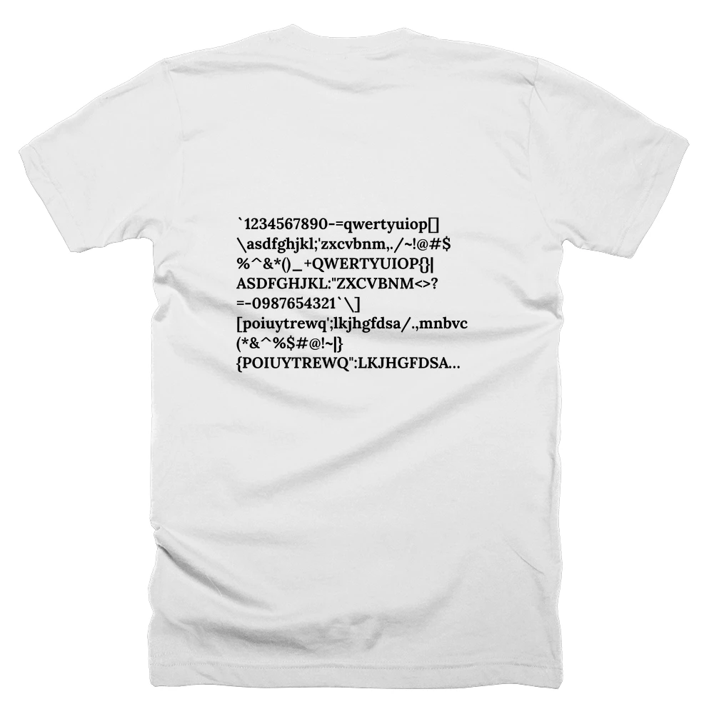 T-shirt with a definition of '`1234567890-=qwertyuiop[]\asdfghjkl;'zxcvbnm,./~!@#$%^&*()_+QWERTYUIOP{}|ASDFGHJKL:"ZXCVBNM<>?=-0987654321`\][poiuytrewq';lkjhgfdsa/.,mnbvcxz+_)(*&^%$#@!~|}{POIUYTREWQ":LKJHGFDSA?><MNBVCXZ' printed on the back
