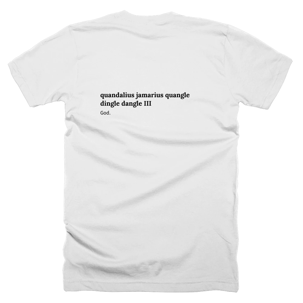 T-shirt with a definition of 'quandalius jamarius quangle dingle dangle III' printed on the back