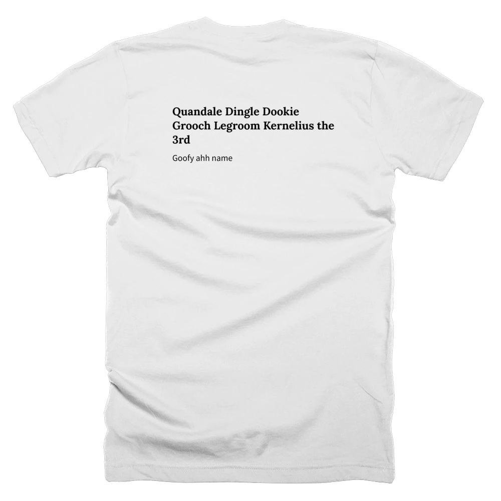 T-shirt with a definition of 'Quandale Dingle Dookie Grooch Legroom Kernelius the 3rd' printed on the back