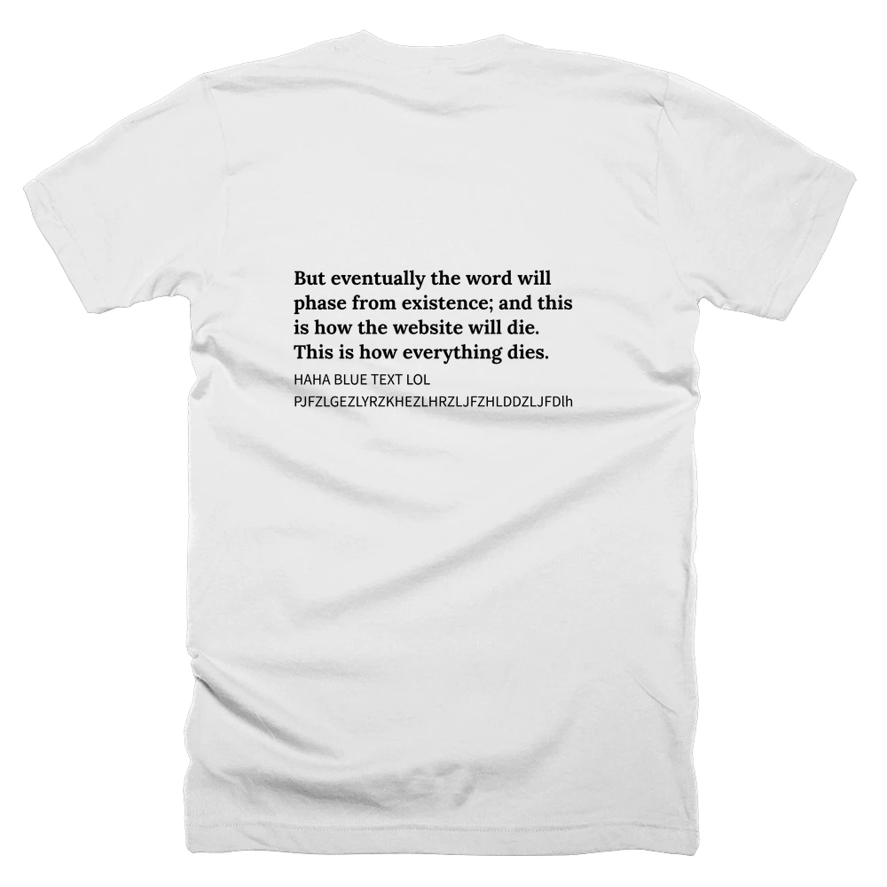 T-shirt with a definition of 'But eventually the word will phase from existence; and this is how the website will die. This is how everything dies.' printed on the back