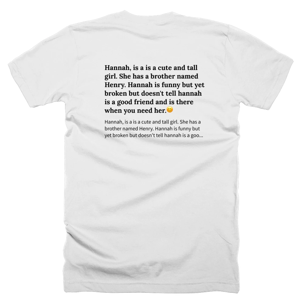 T-shirt with a definition of 'Hannah, is a is a cute and tall girl. She has a brother named Henry. Hannah is funny but yet broken but doesn't tell hannah is a good friend and is there when you need her.😊' printed on the back