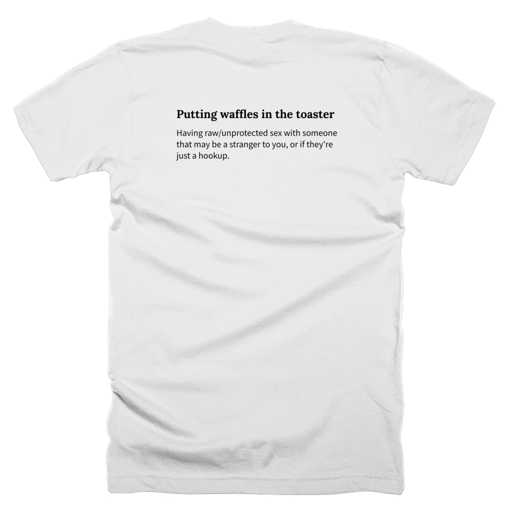 T-shirt with a definition of 'Putting waffles in the toaster' printed on the back
