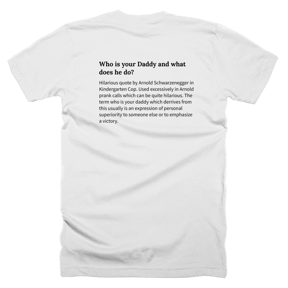 T-shirt with a definition of 'Who is your Daddy and what does he do?' printed on the back