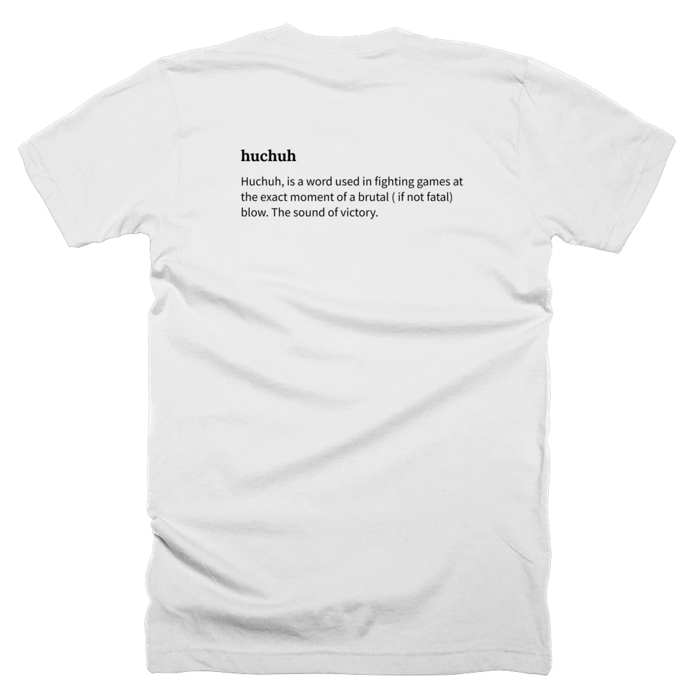 T-shirt with a definition of 'huchuh' printed on the back