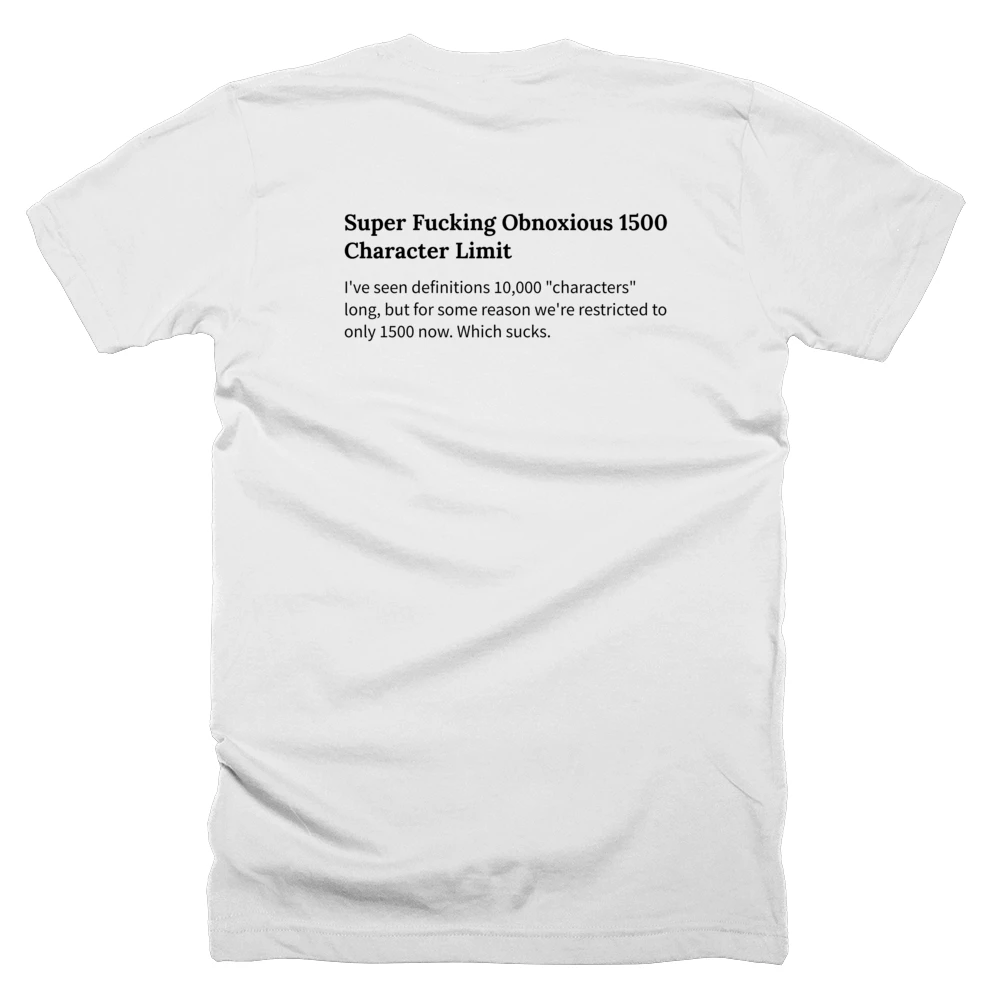 T-shirt with a definition of 'Super Fucking Obnoxious 1500 Character Limit' printed on the back
