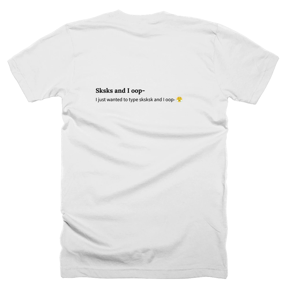 T-shirt with a definition of 'Sksks and I oop-' printed on the back