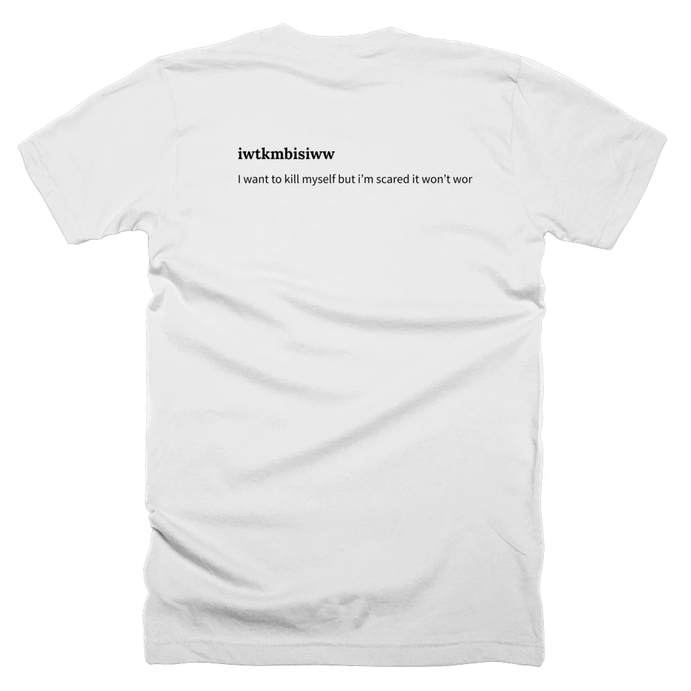 T-shirt with a definition of 'iwtkmbisiww' printed on the back