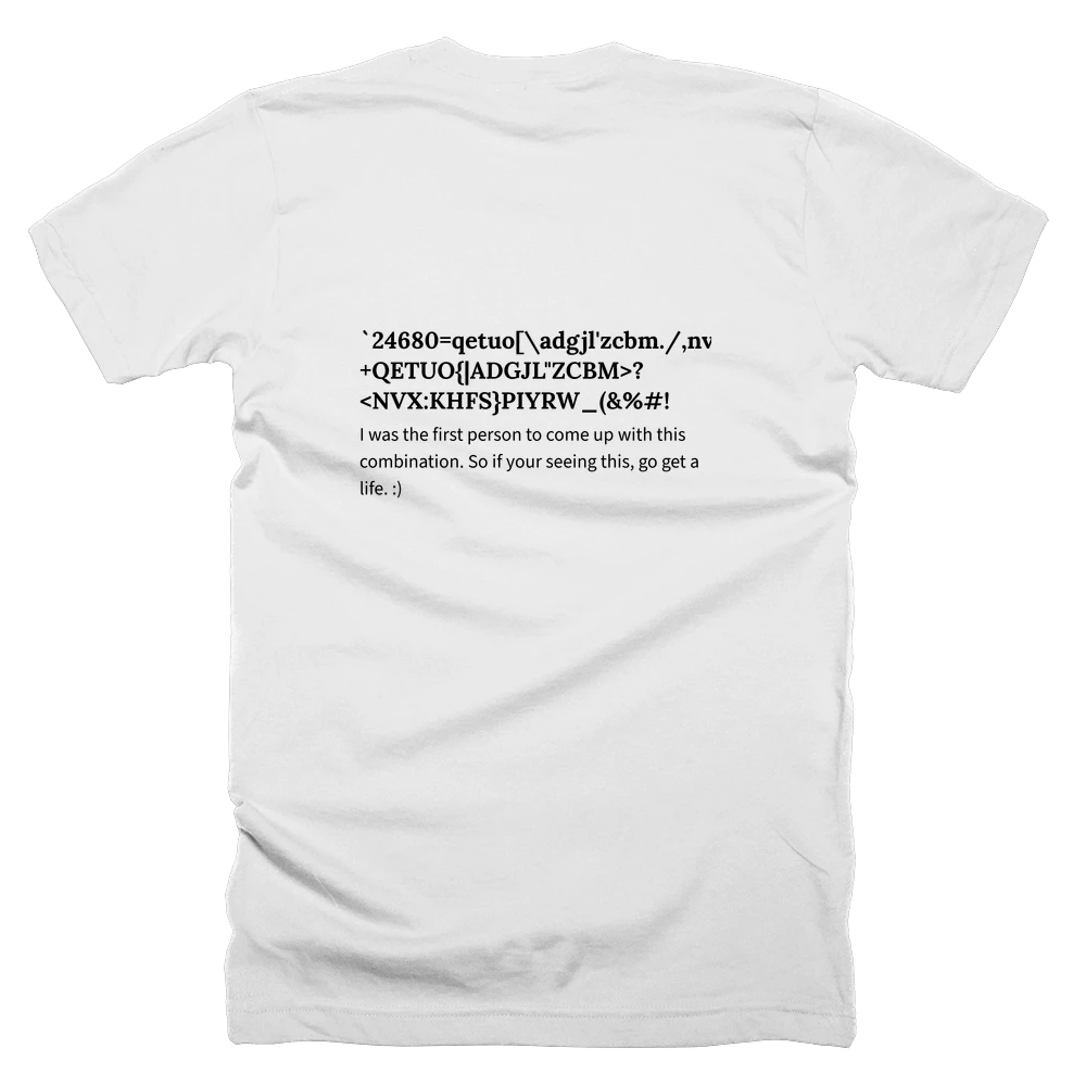 T-shirt with a definition of '`24680=qetuo[\adgjl'zcbm./,nvx;khfs]piyrw-97531~@$^*)+QETUO{|ADGJL"ZCBM>?<NVX:KHFS}PIYRW_(&%#!' printed on the back