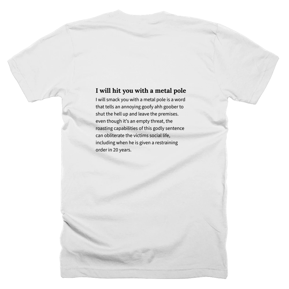 T-shirt with a definition of 'I will hit you with a metal pole' printed on the back
