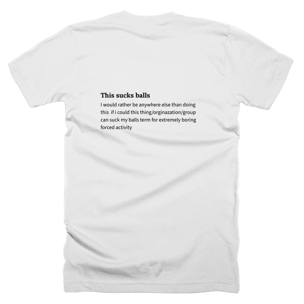 T-shirt with a definition of 'This sucks balls' printed on the back