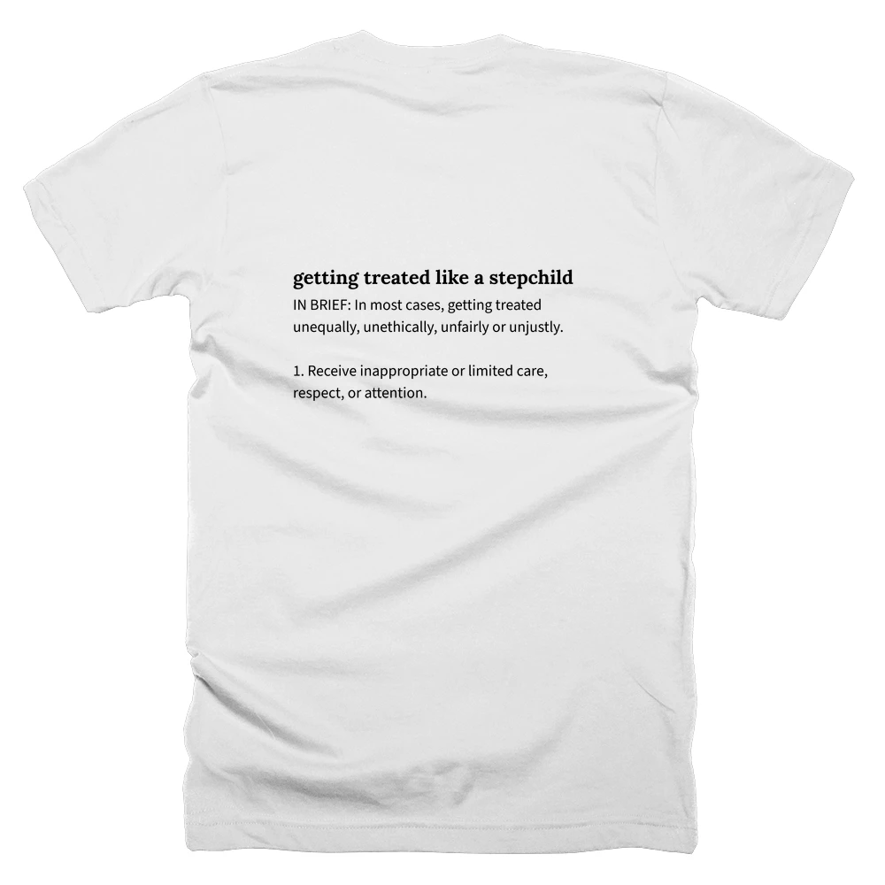 T-shirt with a definition of 'getting treated like a stepchild' printed on the back
