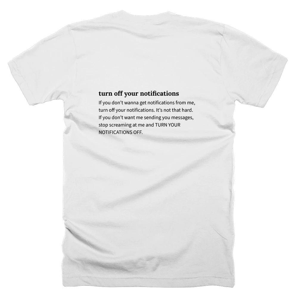 T-shirt with a definition of 'turn off your notifications' printed on the back