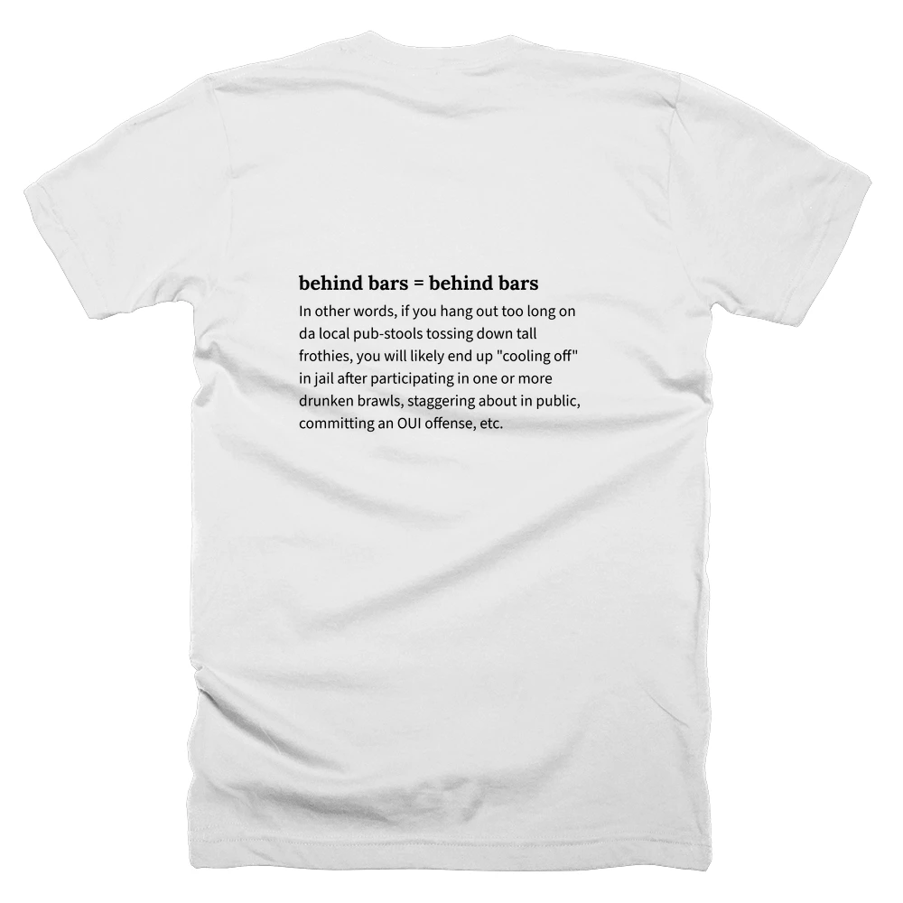 T-shirt with a definition of 'behind bars = behind bars' printed on the back