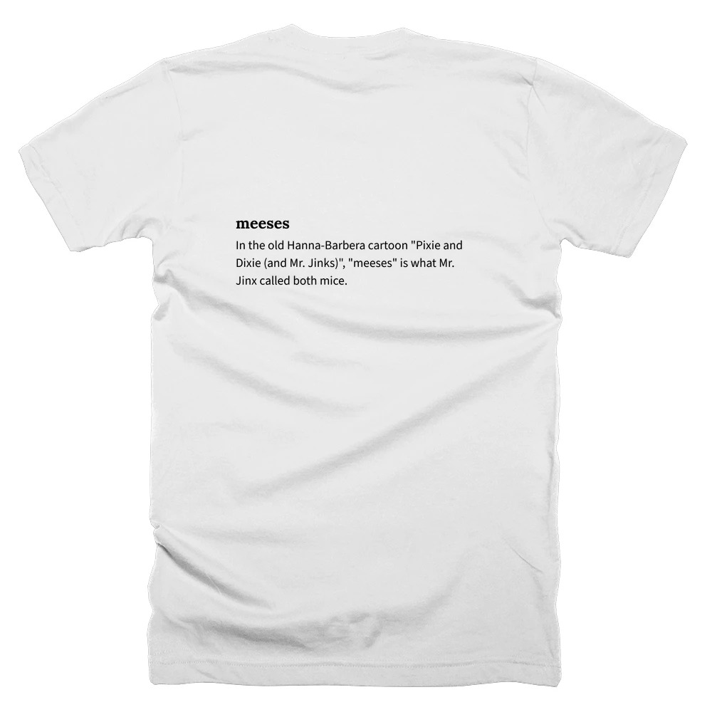 T-shirt with a definition of 'meeses' printed on the back