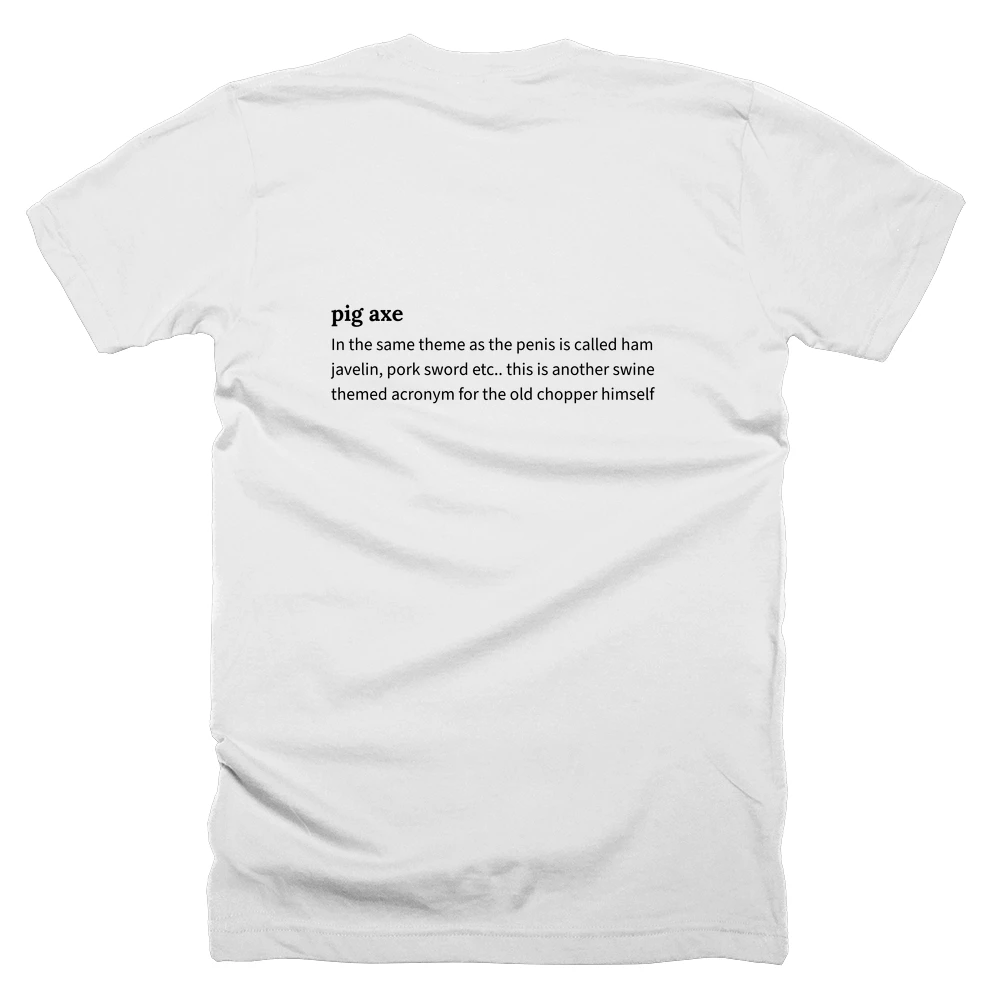 T-shirt with a definition of 'pig axe' printed on the back