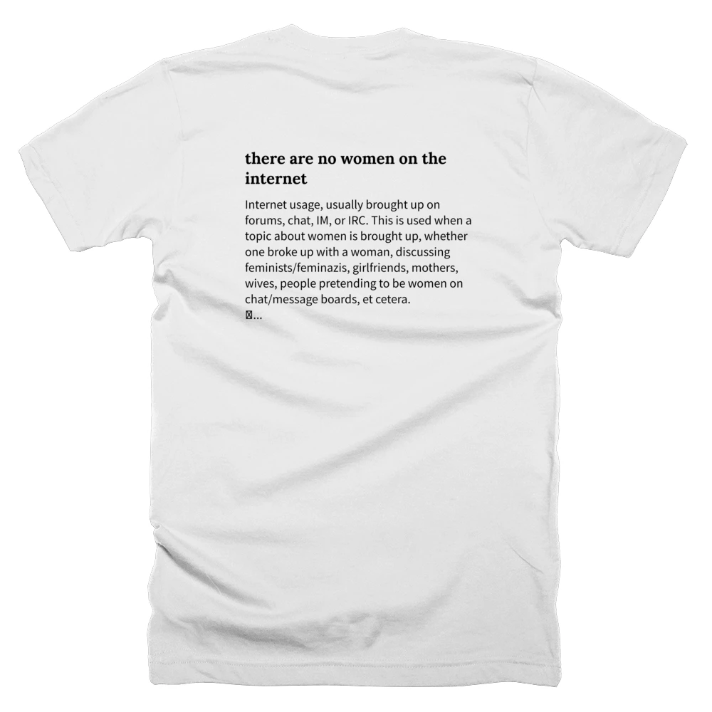 T-shirt with a definition of 'there are no women on the internet' printed on the back