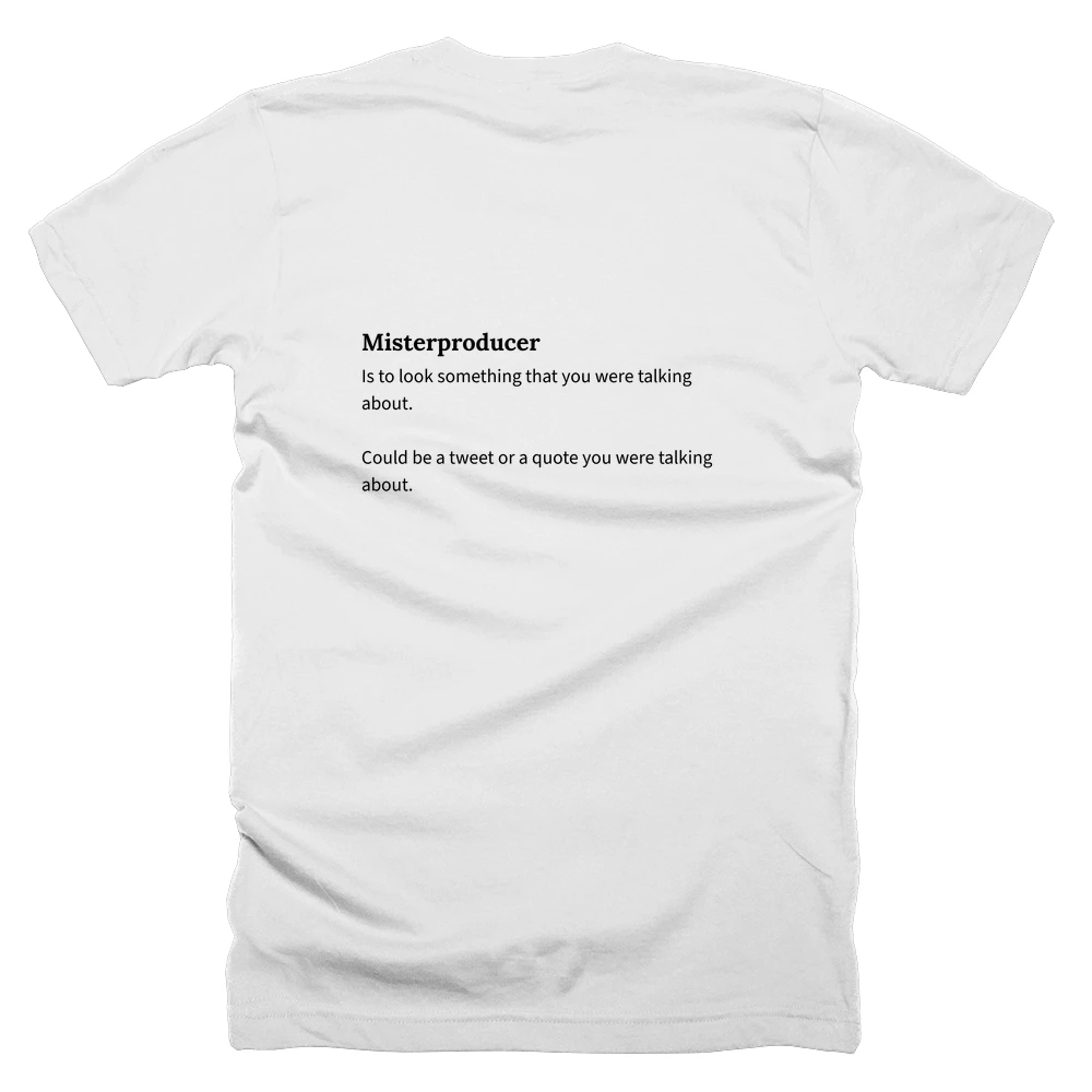 T-shirt with a definition of 'Misterproducer' printed on the back