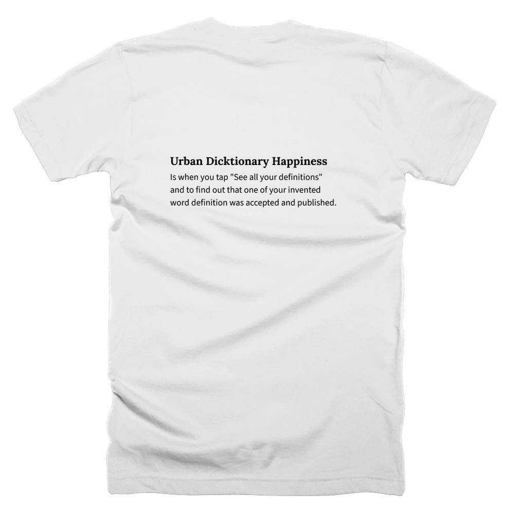 T-shirt with a definition of 'Urban Dicktionary Happiness' printed on the back