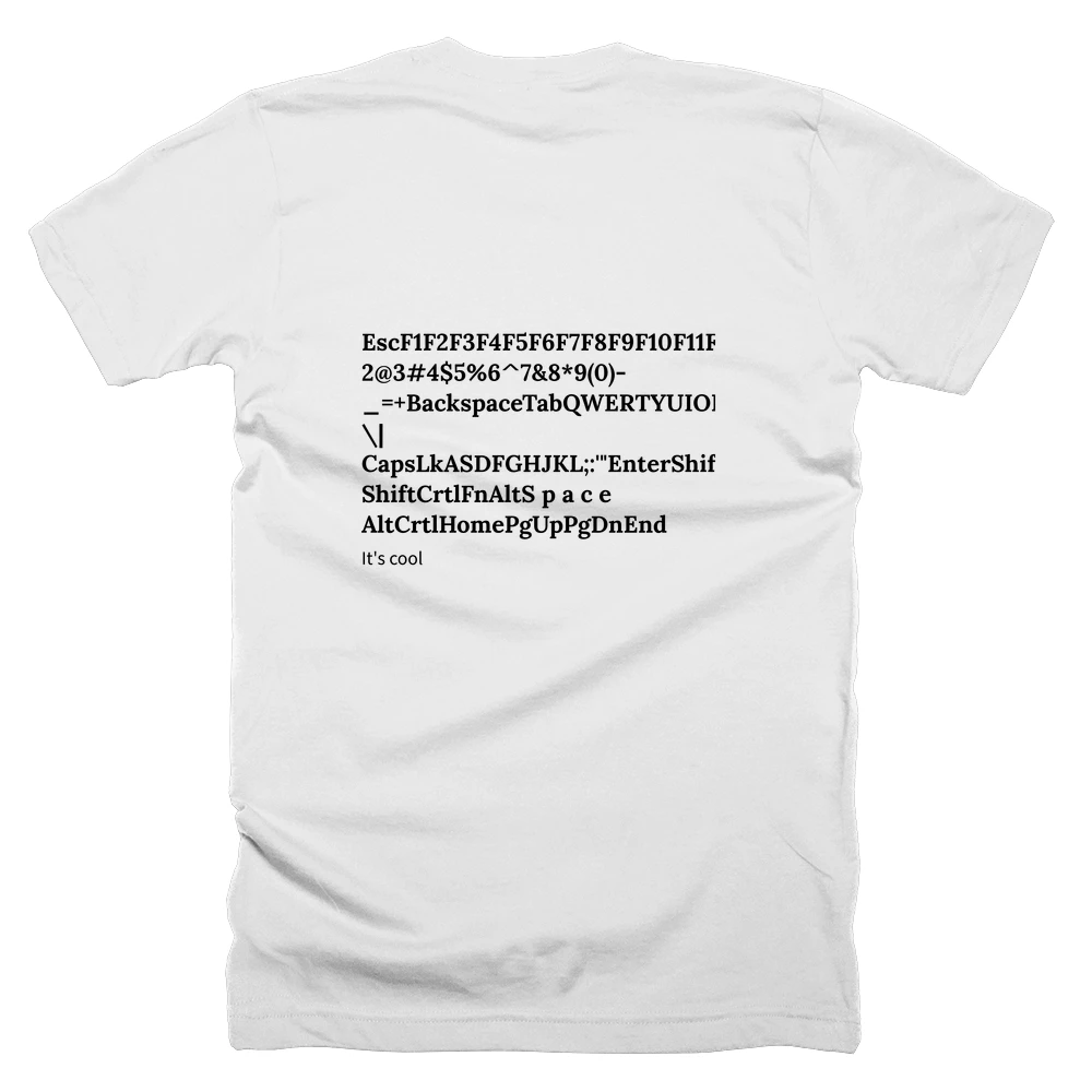 T-shirt with a definition of 'EscF1F2F3F4F5F6F7F8F9F10F11F12PrtScInsertDelete~`1!2@3#4$5%6^7&8*9(0)-_=+BackspaceTabQWERTYUIOP[{]}\|CapsLkASDFGHJKL;:'"EnterShiftZXCVBNM,<.>/?ShiftCrtlFnAltS p a c e AltCrtlHomePgUpPgDnEnd' printed on the back