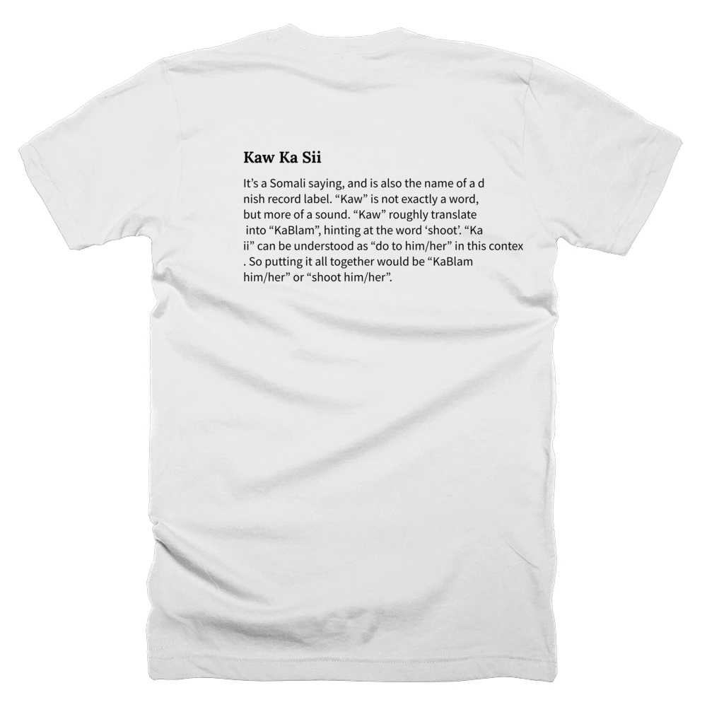 T-shirt with a definition of 'Kaw Ka Sii' printed on the back