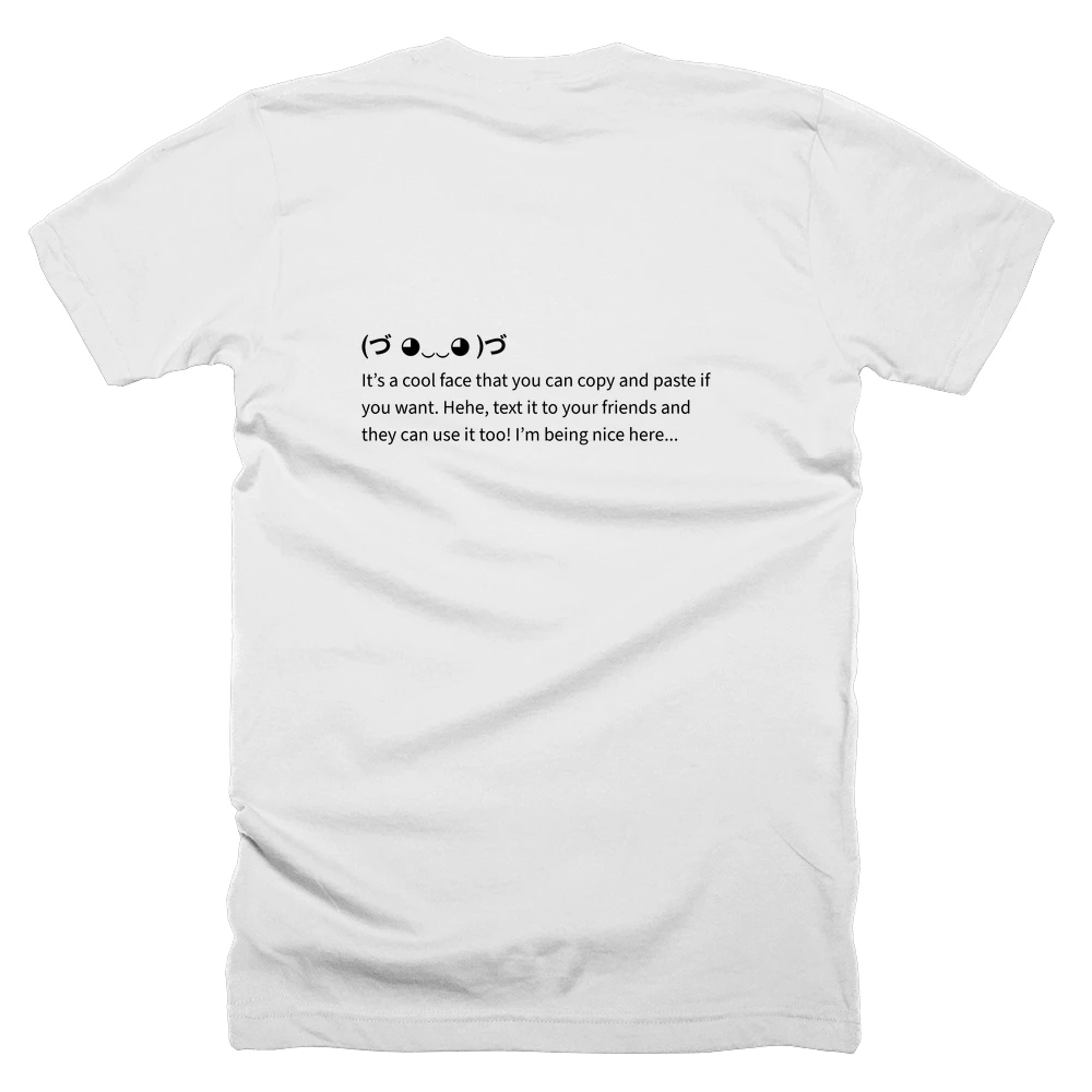 T-shirt with a definition of '(づ ◕‿‿◕ )づ' printed on the back