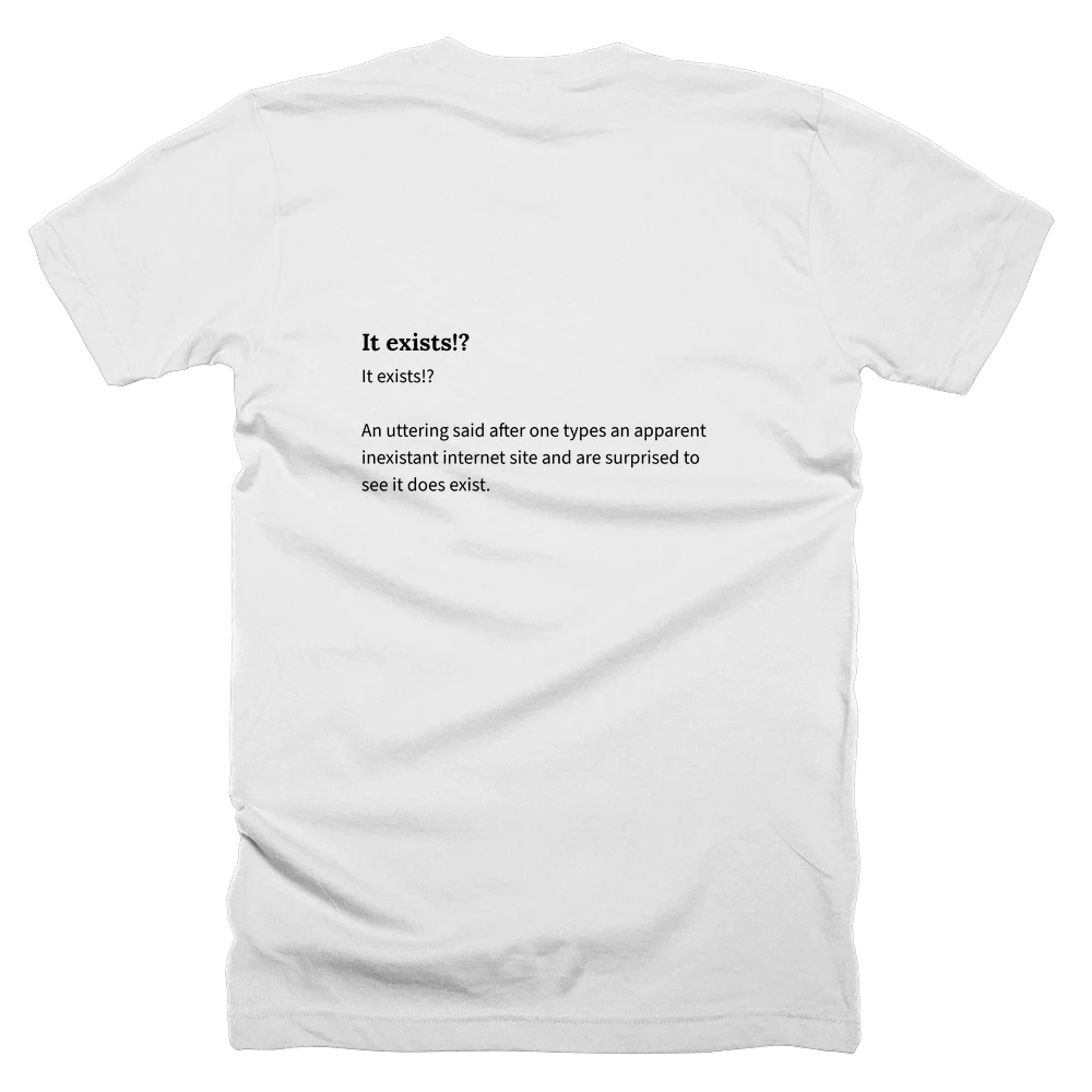 T-shirt with a definition of 'It exists!?' printed on the back