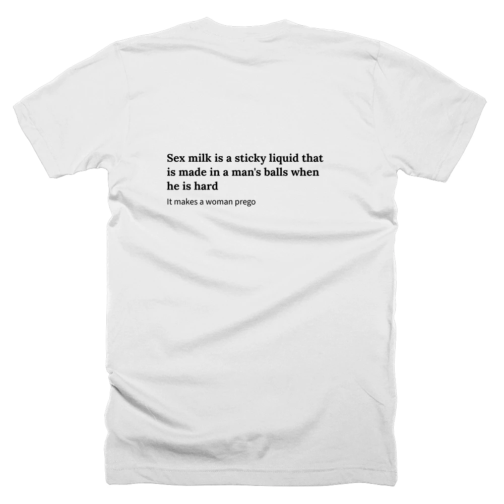 T-shirt with a definition of 'Sex milk is a sticky liquid that is made in a man's balls when he is hard' printed on the back