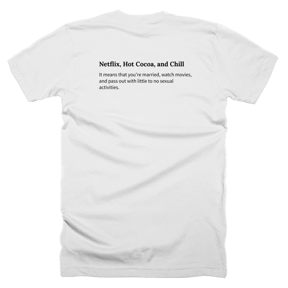 T-shirt with a definition of 'Netflix, Hot Cocoa, and Chill' printed on the back