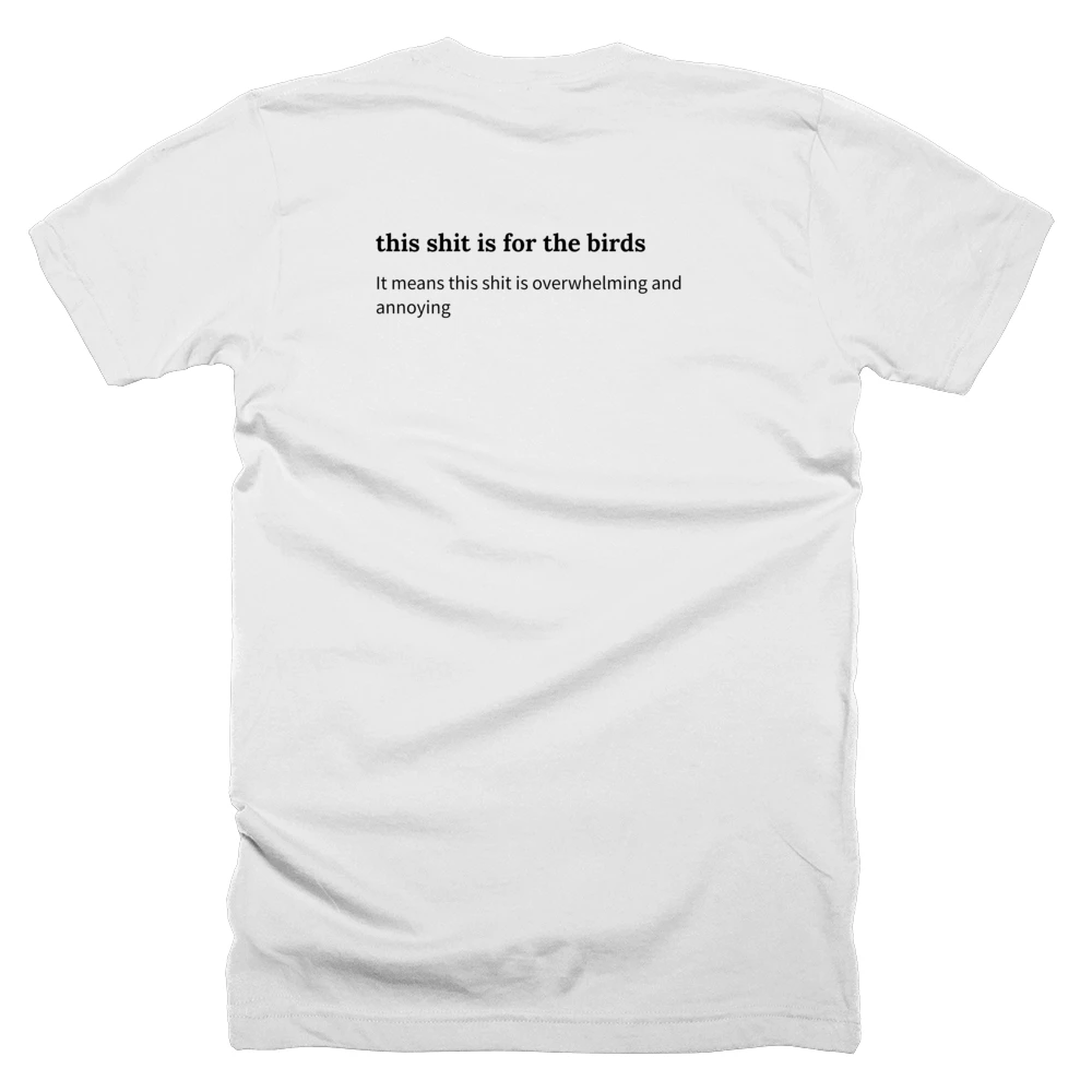 T-shirt with a definition of 'this shit is for the birds' printed on the back