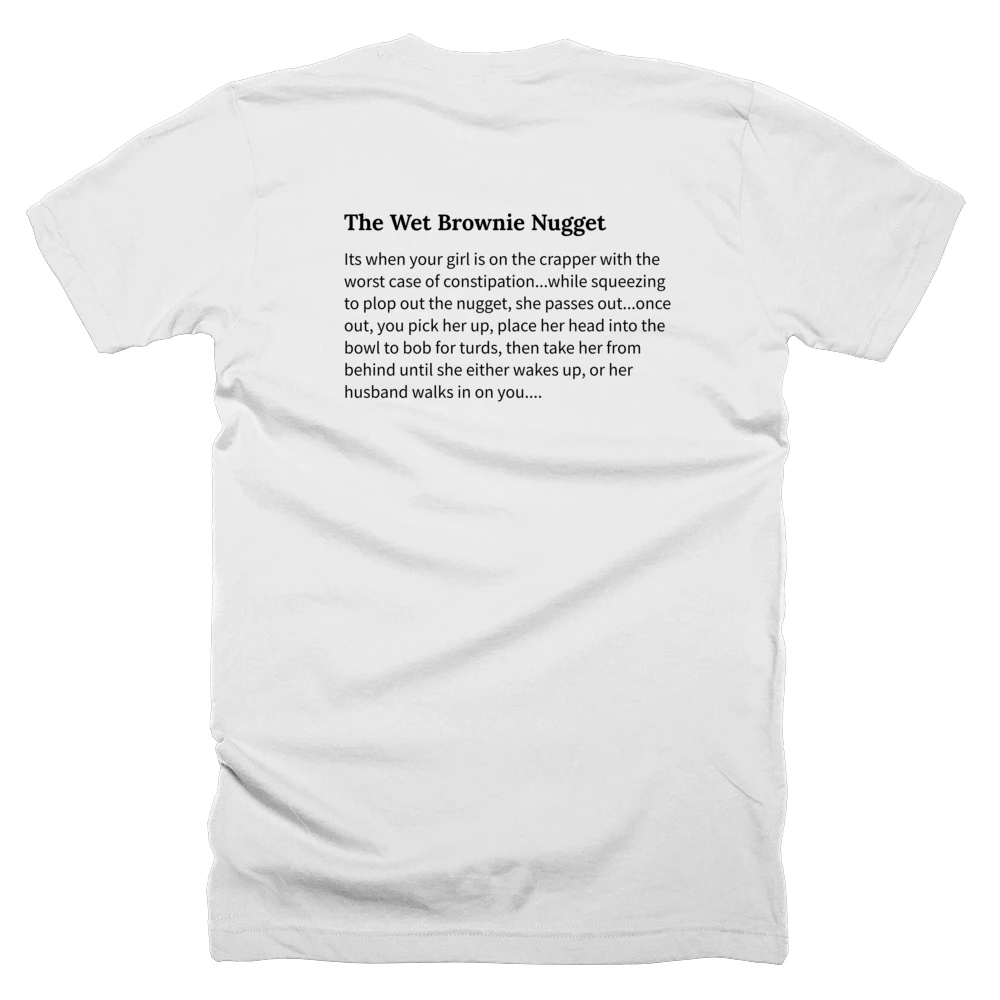 T-shirt with a definition of 'The Wet Brownie Nugget' printed on the back