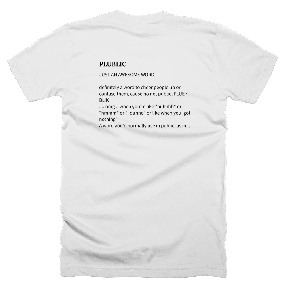T-shirt with a definition of 'PLUBLIC' printed on the back