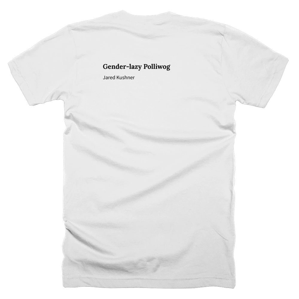 T-shirt with a definition of 'Gender-lazy Polliwog' printed on the back