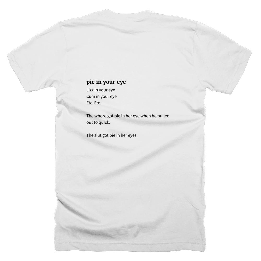T-shirt with a definition of 'pie in your eye' printed on the back