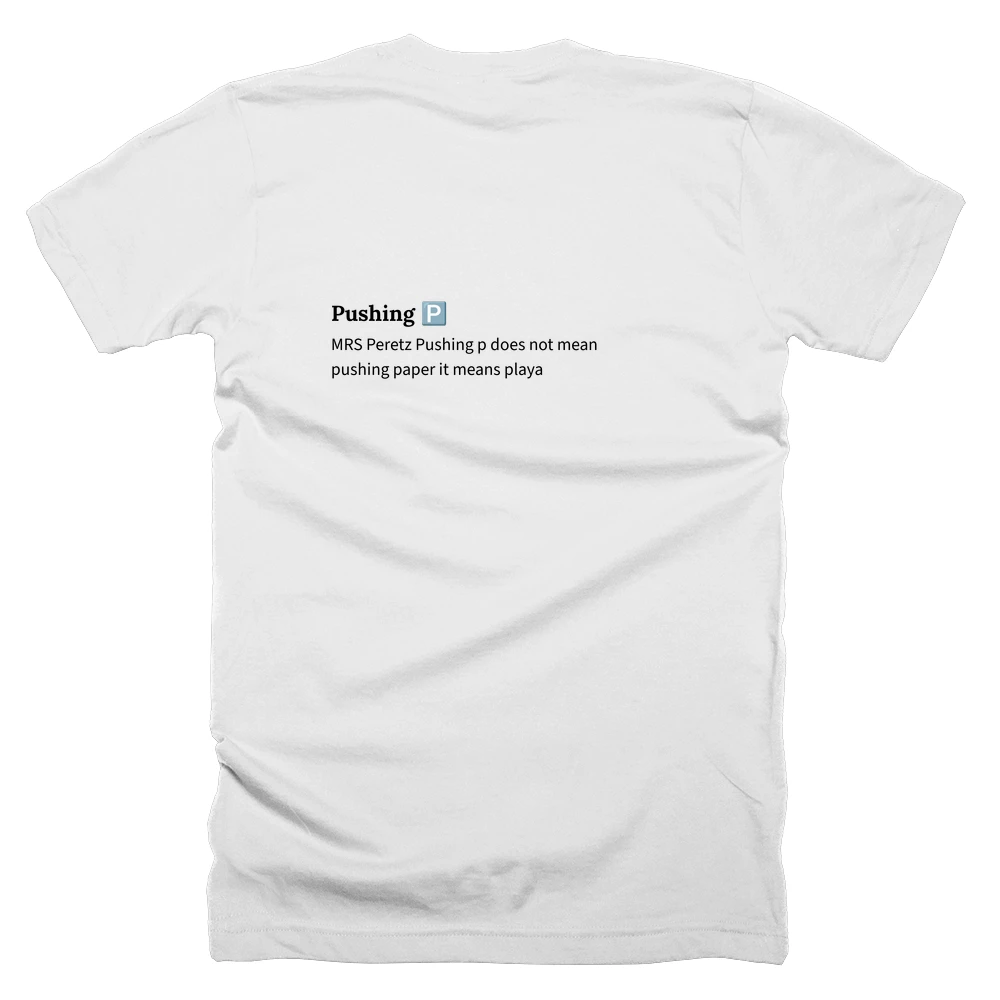 T-shirt with a definition of 'Pushing 🅿️' printed on the back