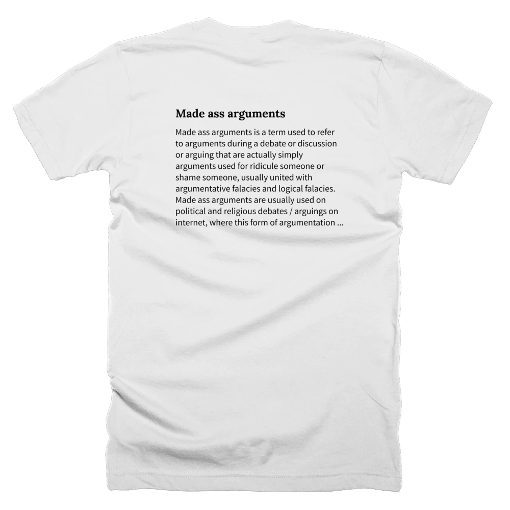 T-shirt with a definition of 'Made ass arguments' printed on the back