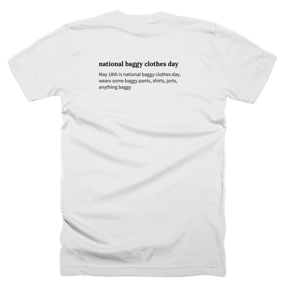 T-shirt with a definition of 'national baggy clothes day' printed on the back