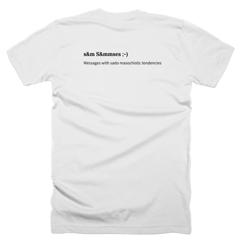 T-shirt with a definition of 's&m S&mmses ;-)' printed on the back