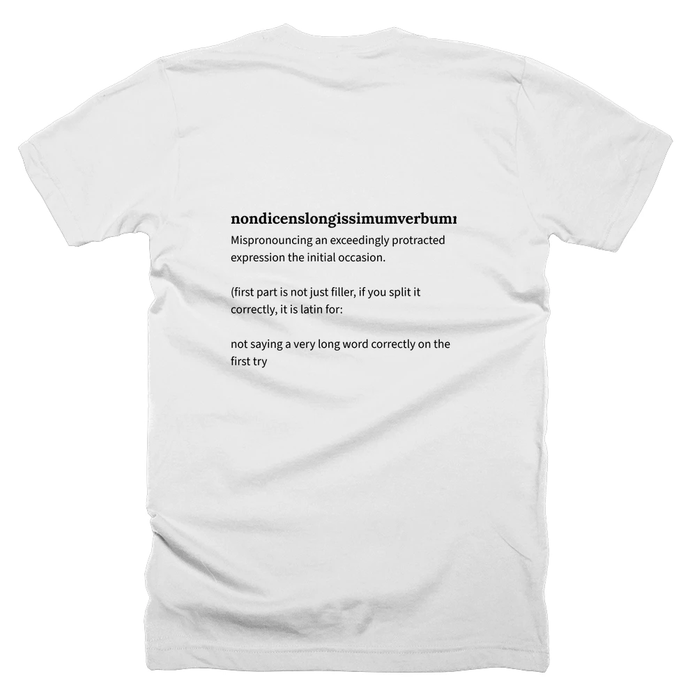 T-shirt with a definition of 'nondicenslongissimumverbumrecteinprimoattententphobia' printed on the back