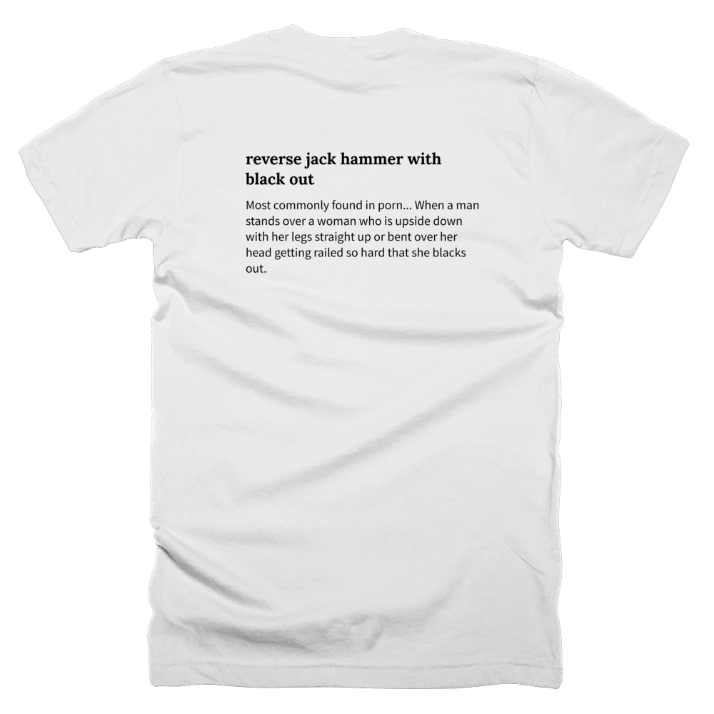 T-shirt with a definition of 'reverse jack hammer with black out' printed on the back